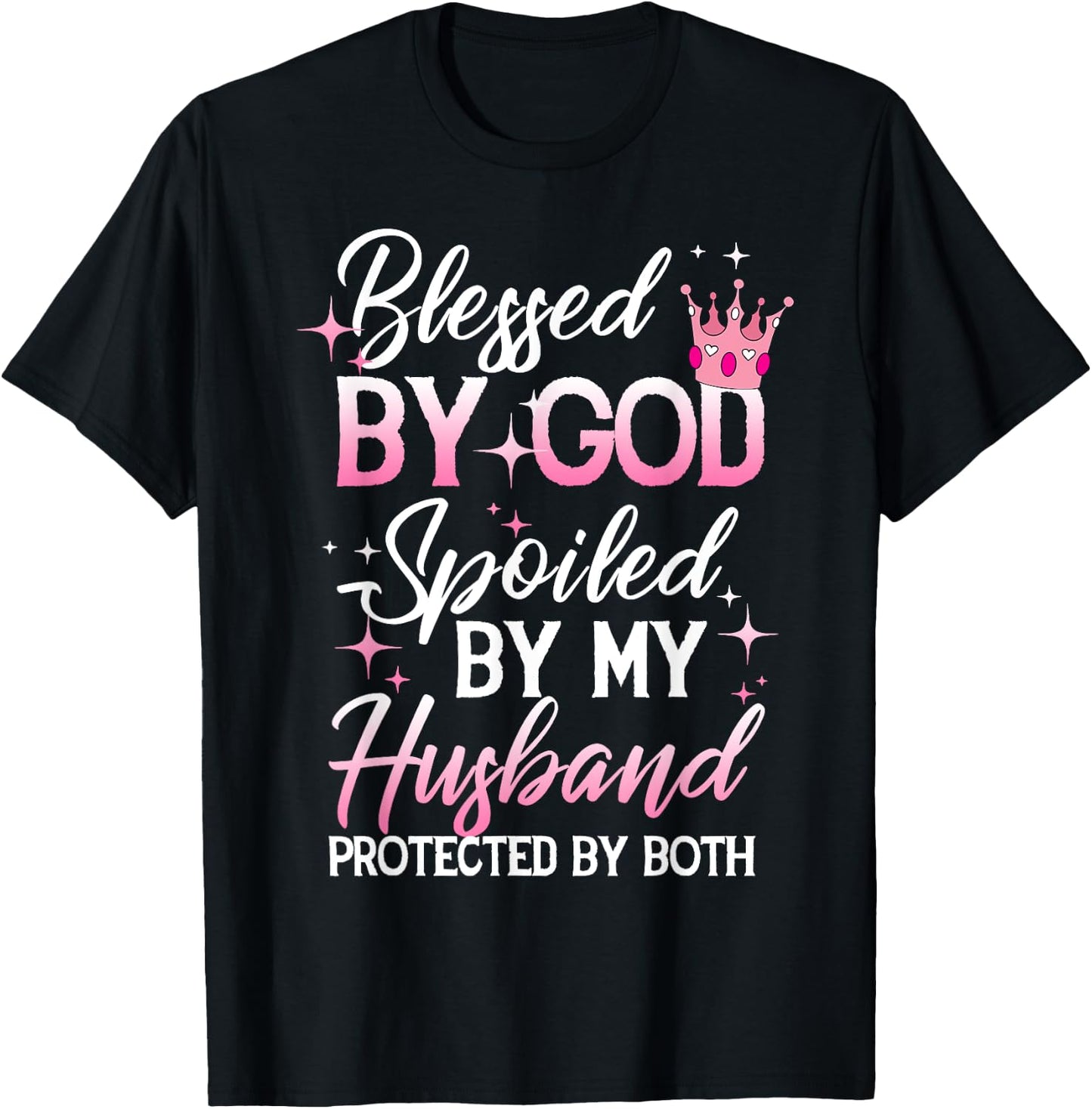 Funny Blessed by God Spoiled by My Husband Protected By Both T-Shirt - T-Shirt | Black
