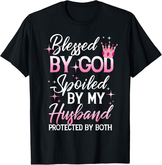 Funny Blessed by God Spoiled by My Husband Protected By Both T-Shirt - T-Shirt | Black