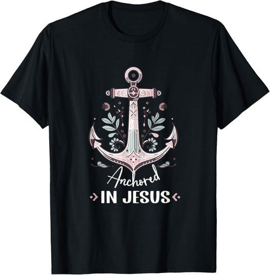 Anchored in Jesus Anchor Nautical Anchor Flower T-Shirt - T-Shirt | Black