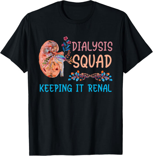 Dialysis Squad Technician Nephrology Nurses Keeping It Renal T-Shirt - T-Shirt | Black