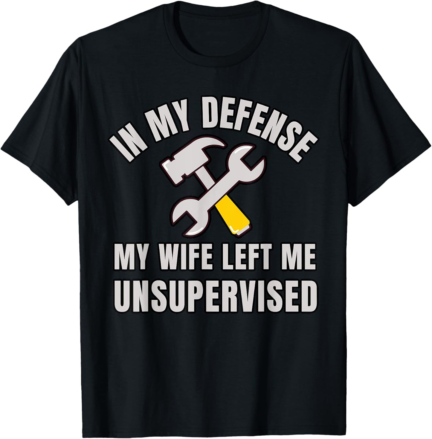 Funny Husband In My Defense My Wife Left Me Unsupervised T-Shirt - T-Shirt | Black