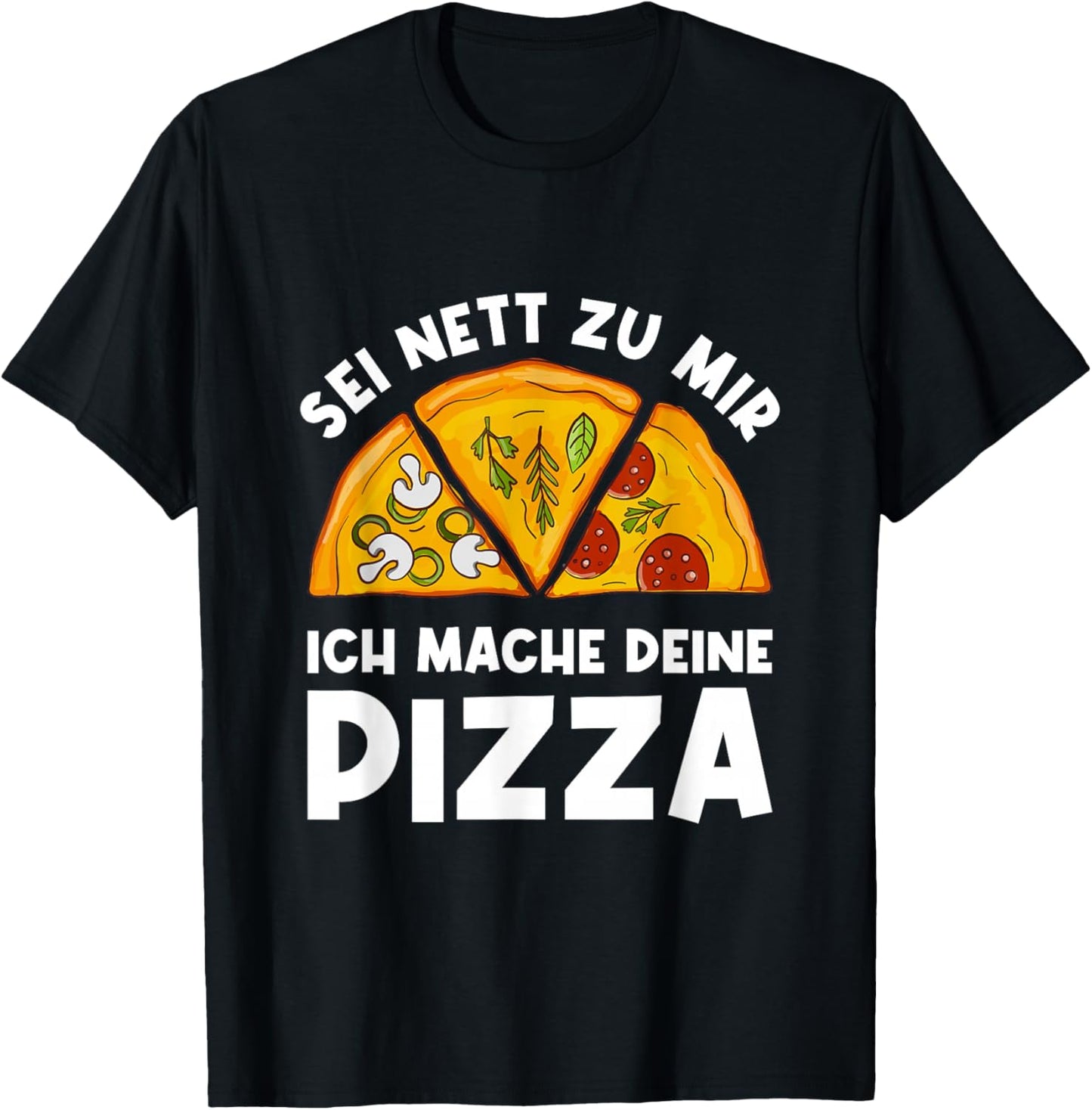 Sei Nett Zu Mir Ich Mache Deine Pizza Pizzabäcker Pizzeria T-Shirt - T-Shirt | Black