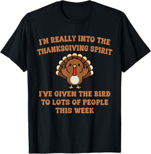 I'm Really Into The Thanksgiving Spirit I've Given The Bird T-Shirt - T-Shirt | Black