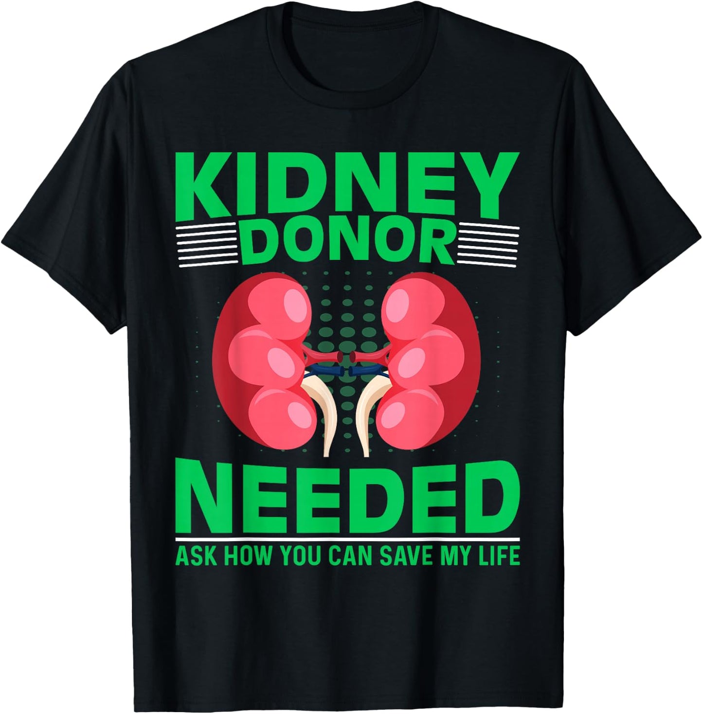 Kidney Recipient Survivor - Kidney Donor Needed Kidney T-Shirt - T-Shirt | Black
