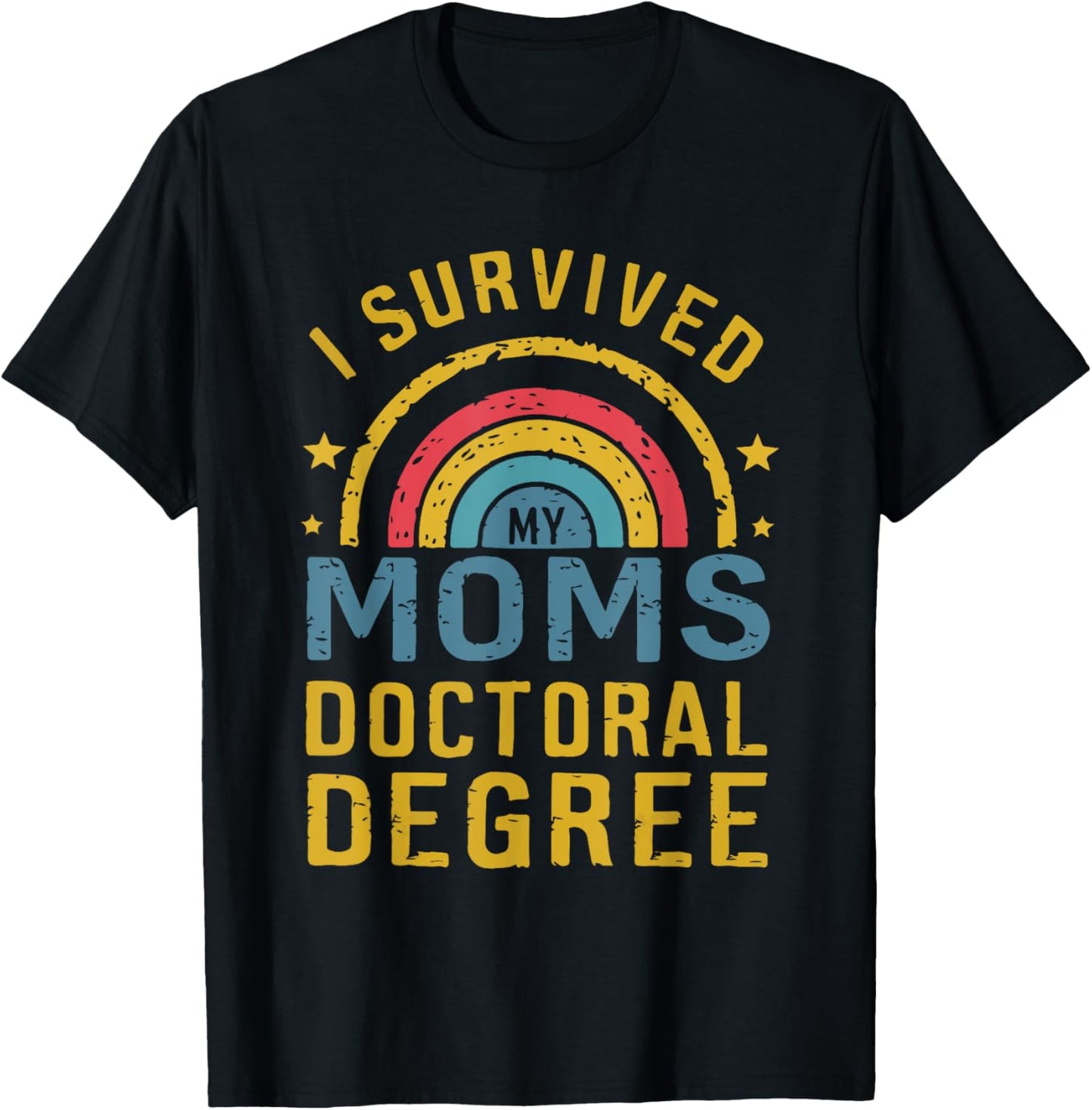 i survived my moms doctoral degree Moms doctorate graduation T-Shirt - T-Shirt | Black