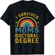 i survived my moms doctoral degree Moms doctorate graduation T-Shirt - T-Shirt | Black