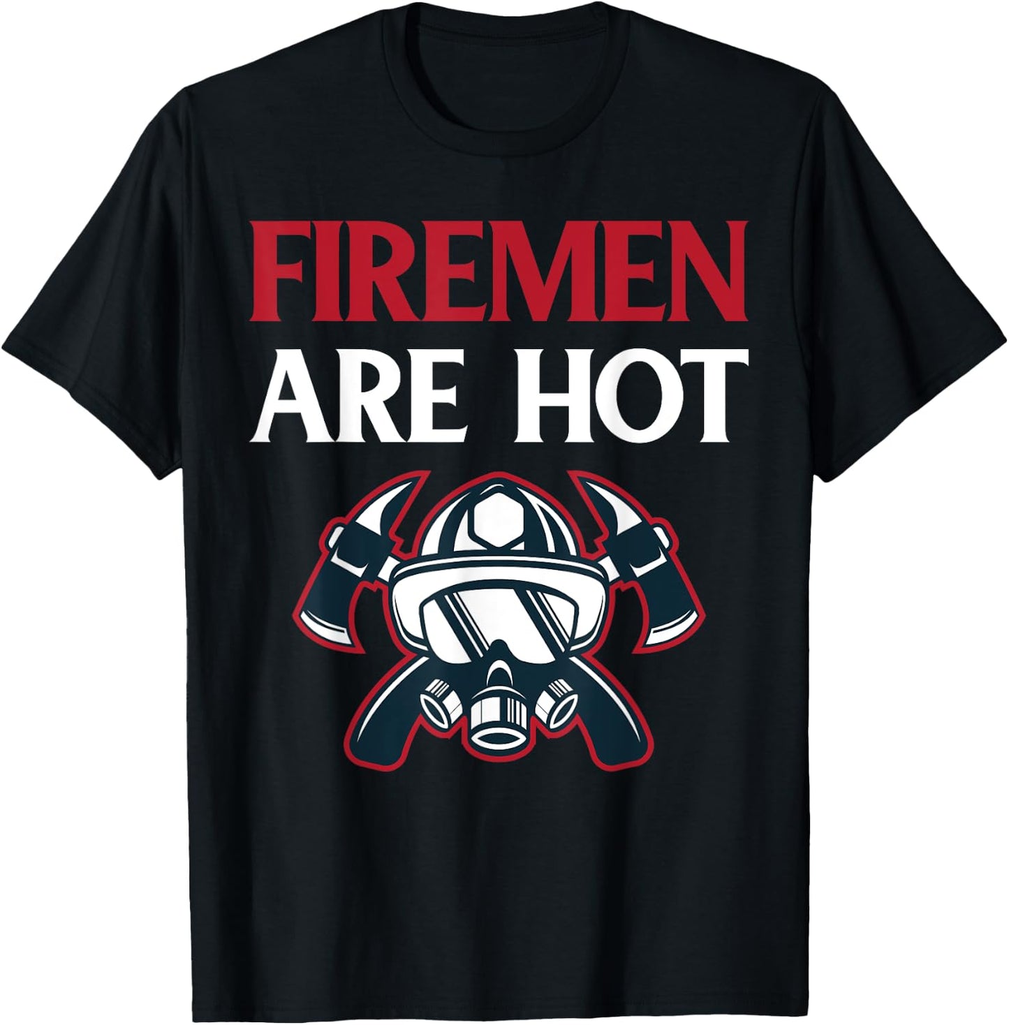 Firefighter Gift Funny Firemen are Hot T-Shirt - T-Shirt | Black