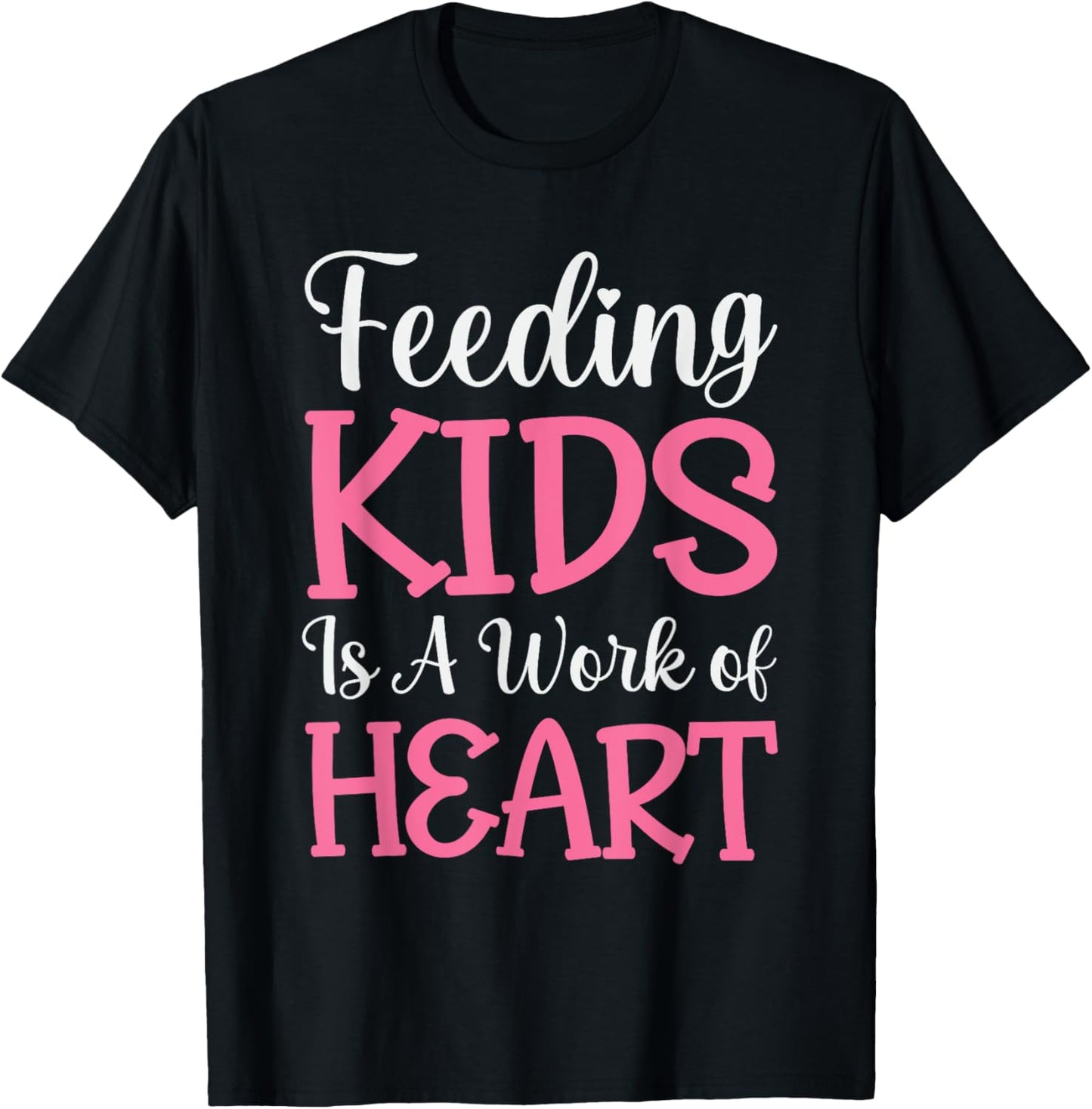 Feeding Kids is a Work of Heart Cafeteria School Lunch Lady T-Shirt - T-Shirt | Black