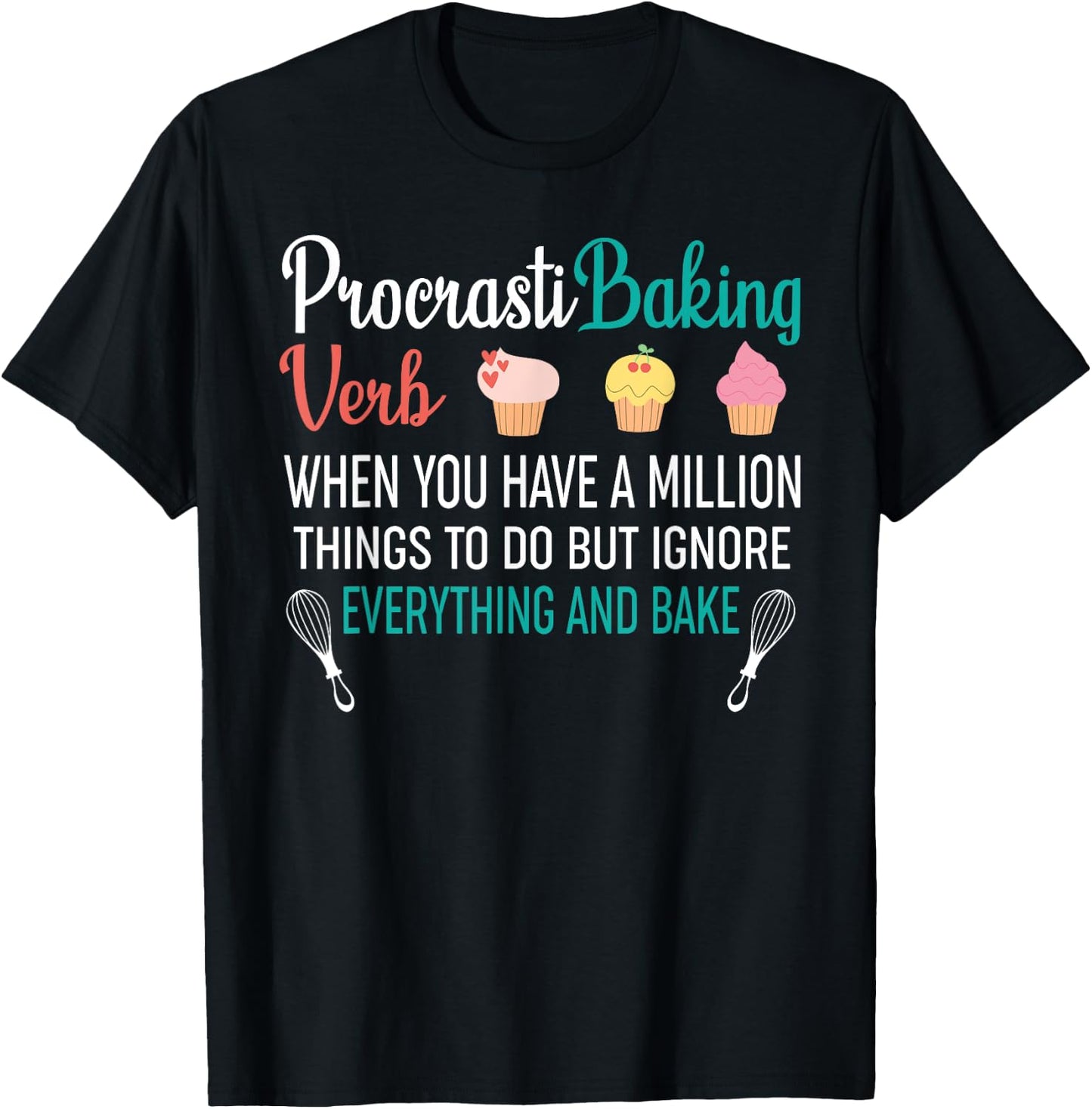 Procrastibaking - Funny Cupcake Baking Baker T-Shirt - T-Shirt | Black