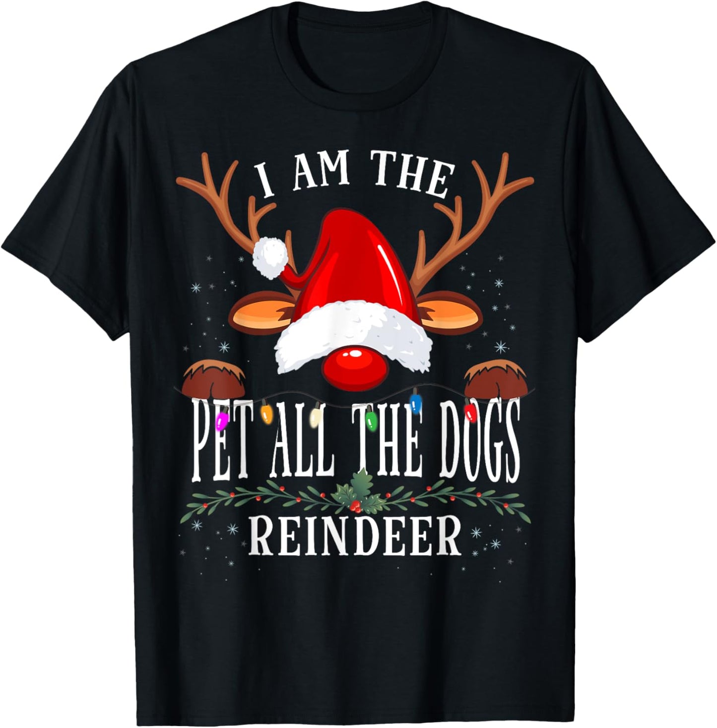 I Am The Pet All The Dogs Reindeer Christmas Family T-Shirt - T-Shirt | Black