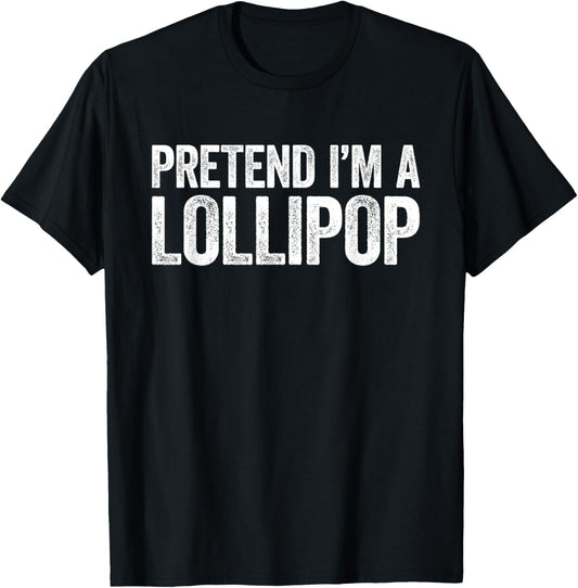 Pretend I'm A Lollipop Shirt Men Women Kids Matching Costume T-Shirt - T-Shirt | Black