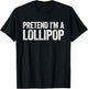 Pretend I'm A Lollipop Shirt Men Women Kids Matching Costume T-Shirt - T-Shirt | Black