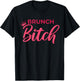 Brunch Bitch Design Funny Sunday Brunch Humor T-Shirt - T-Shirt | Black