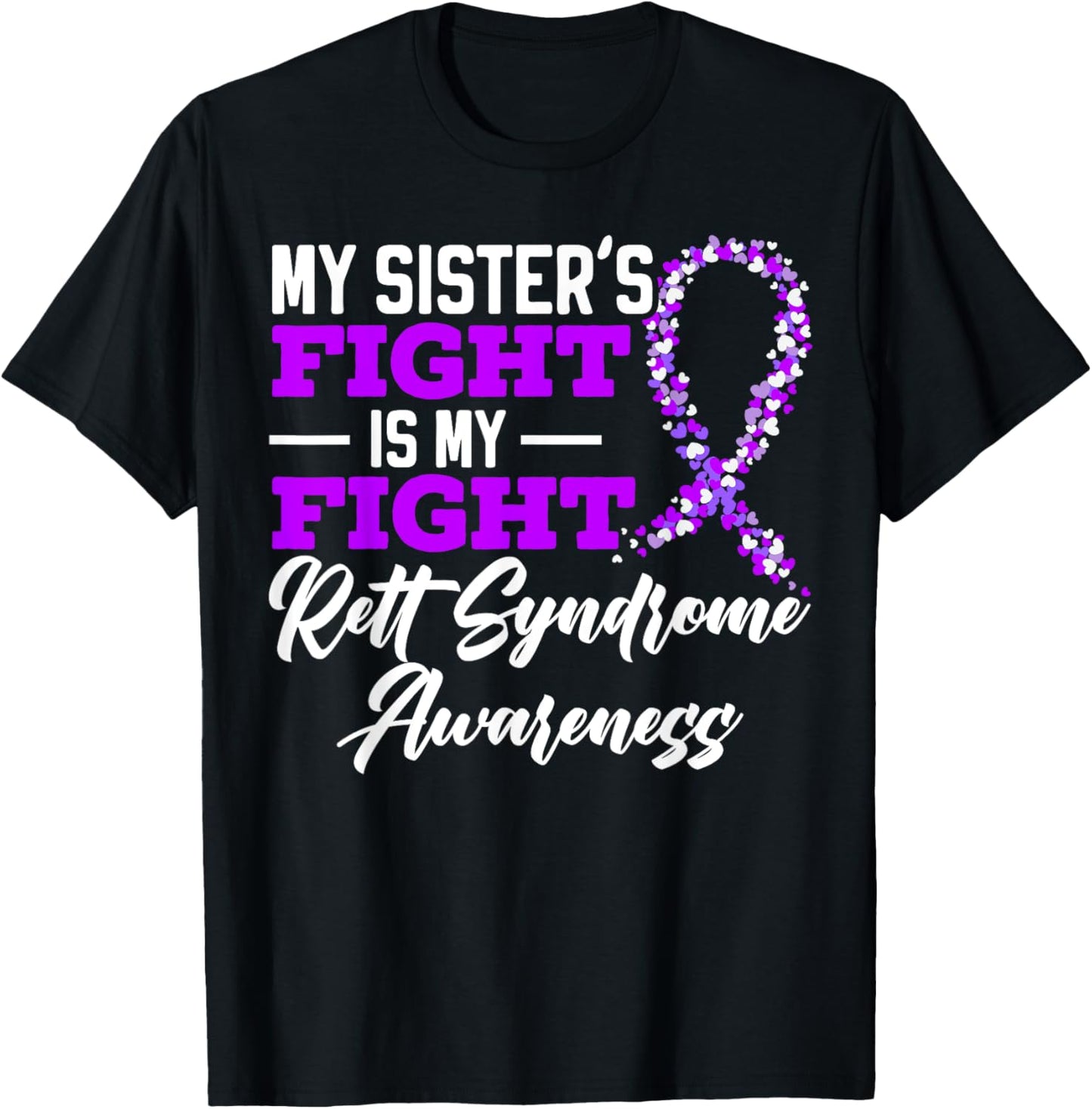 My Sisters Fight Is My Fight Rett Syndrome Awareness T-Shirt - T-Shirt | Black