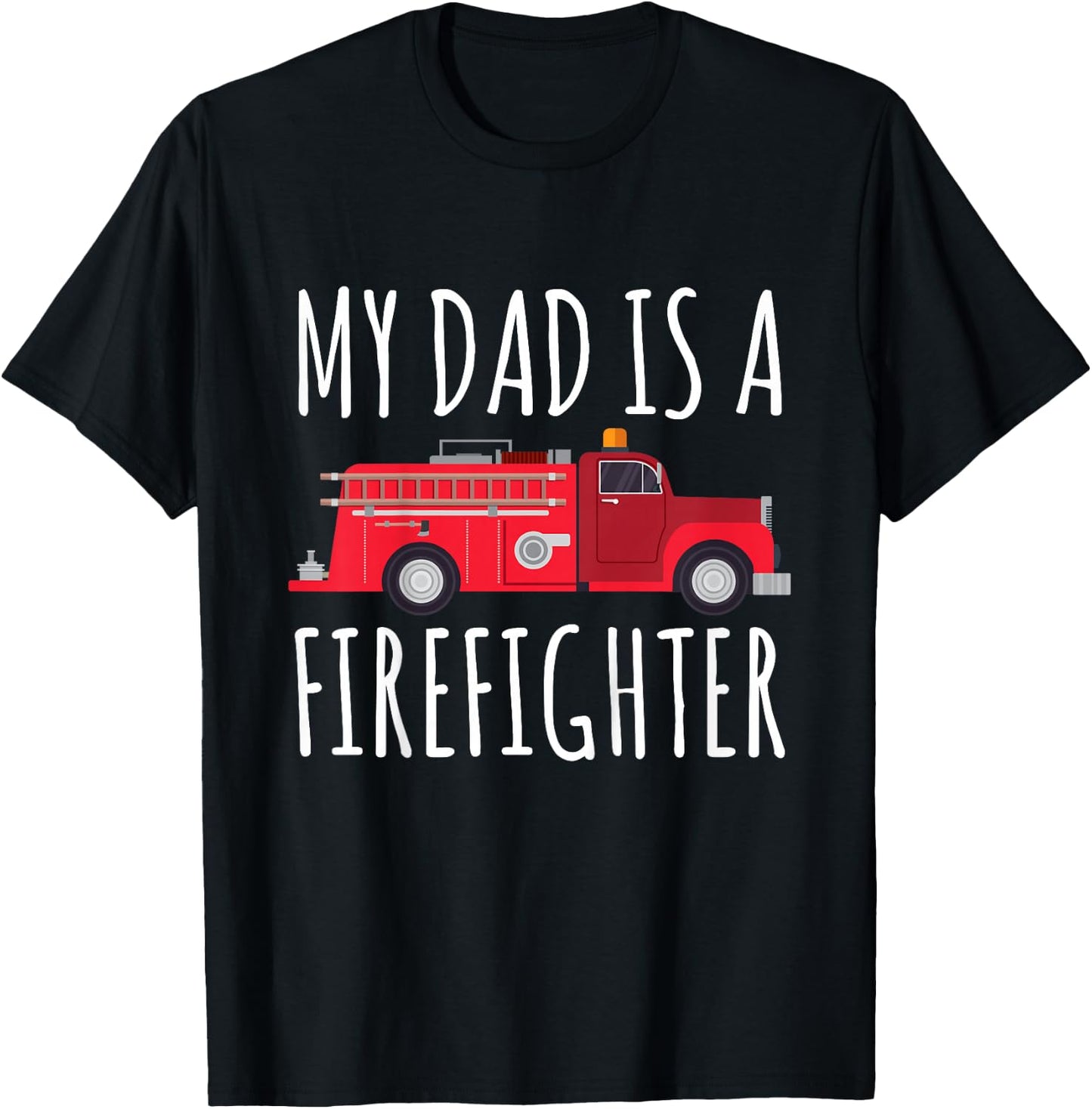My Dad is A Firefighter T-Shirt - T-Shirt | Black