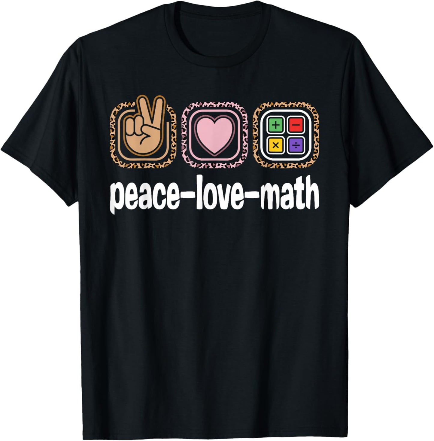 Math Teacher Leopard Print Women Girls Kids Peace Love Math T-Shirt - T-Shirt | Black