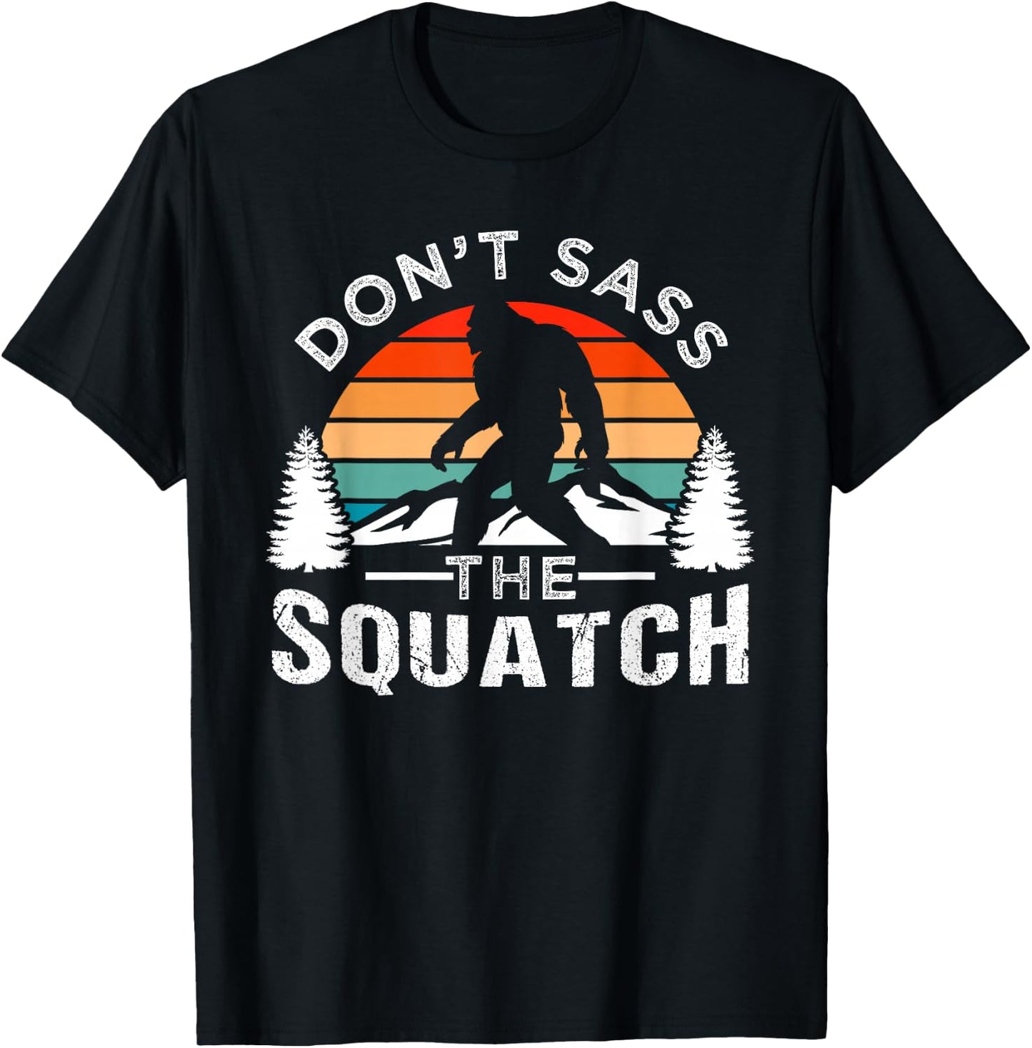 Don't Sass The Squatch Bigfoot T-Shirt - T-Shirt | Black