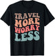 Travel More Worry Less Traveler Adventure Quote T-Shirt - T-Shirt | Black