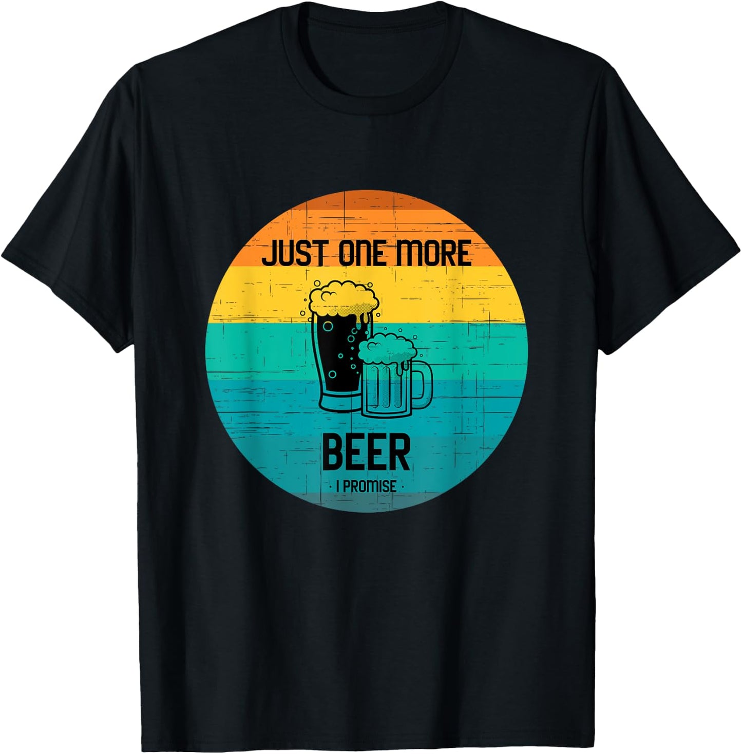 Just one more beer I promise shirt for beer lover retro T-Shirt - T-Shirt | Black