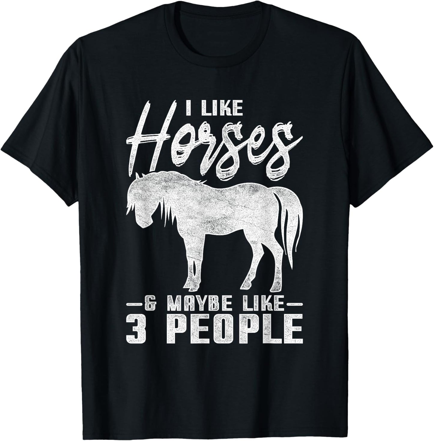 I Like Horses And Maybe 3 People Horse T-Shirt - T-Shirt | Black