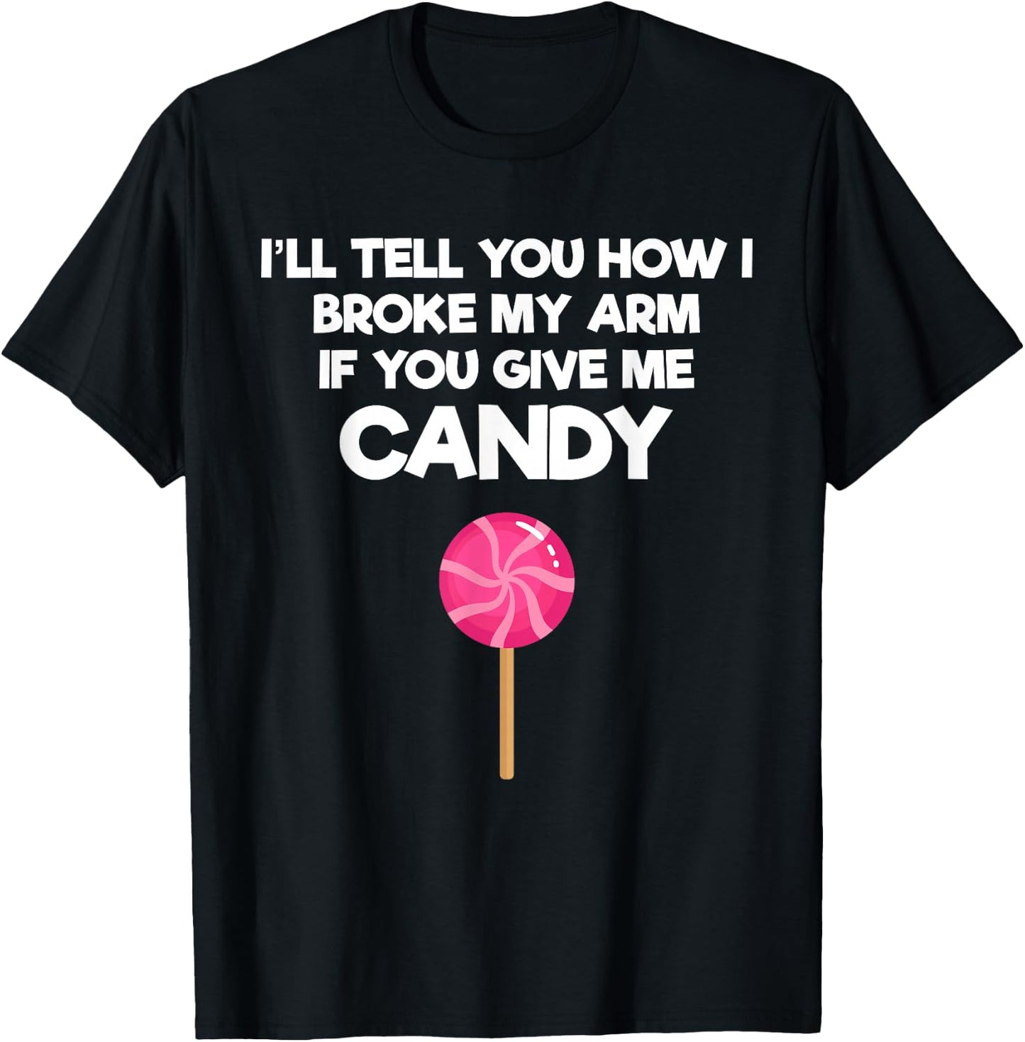 Broken Arm Story for Candy Injury Recovery Funny T-Shirt - T-Shirt | Black