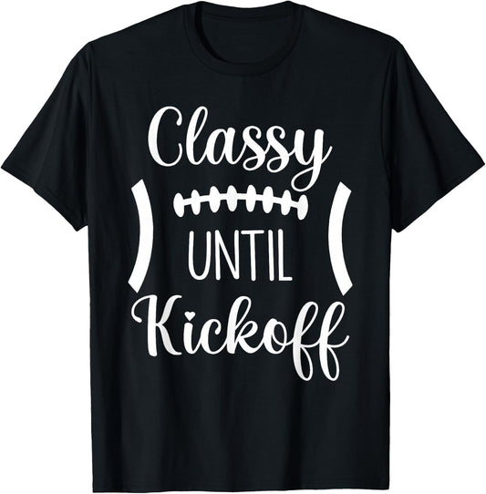 Classy Until Kickoff T-Shirt - T-Shirt | Black