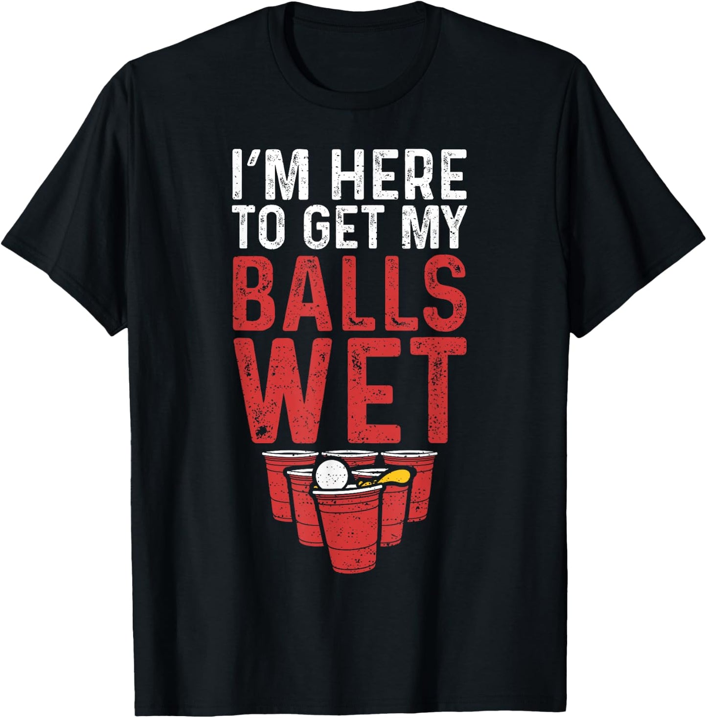 I'm Here To Get My Balls Wet - Sauf T-Shirt - T-Shirt | Black