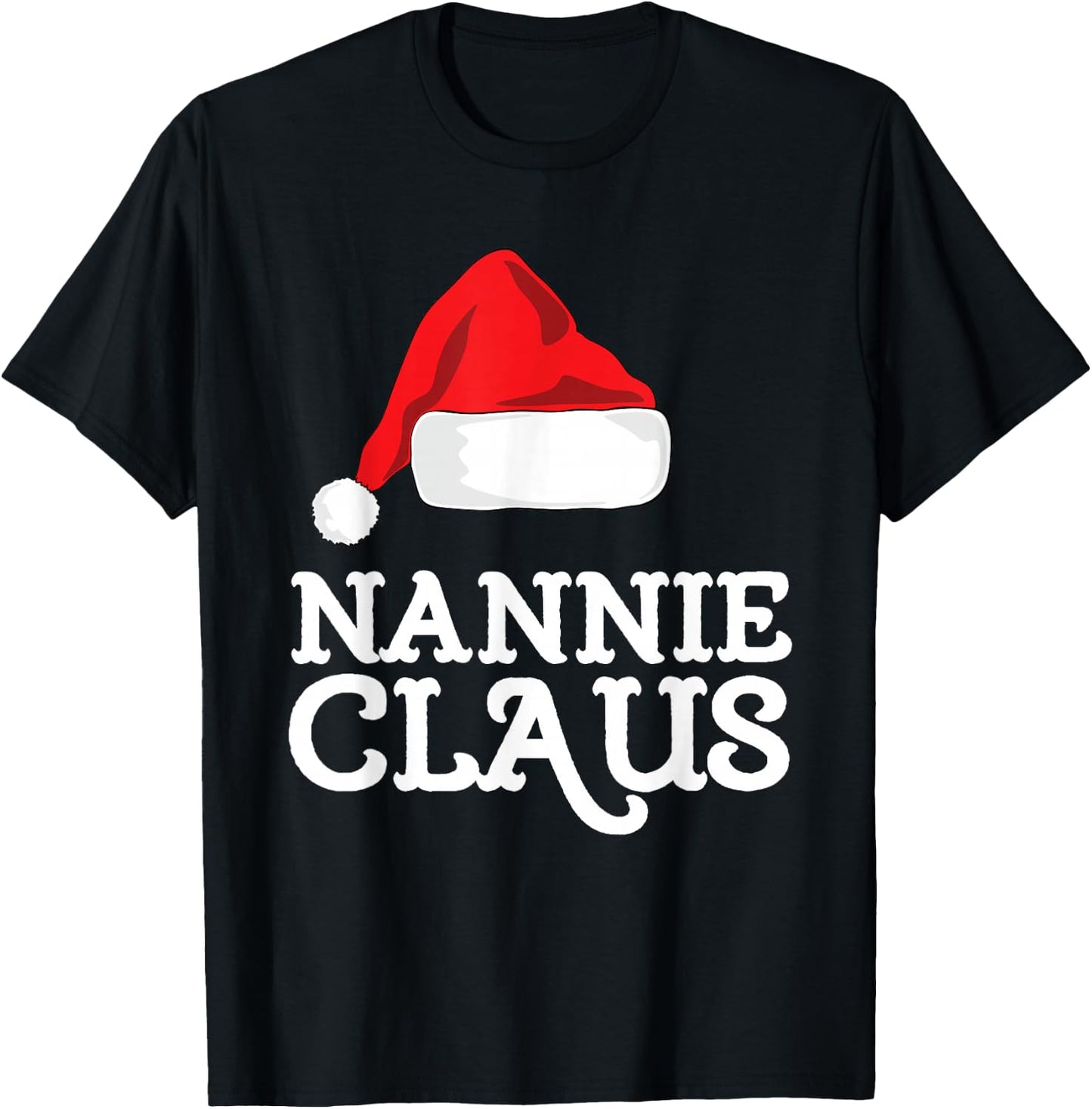 Nannie Claus Christmas Santa's Hat Pajama Family Xmas T-Shirt - T-Shirt | Black