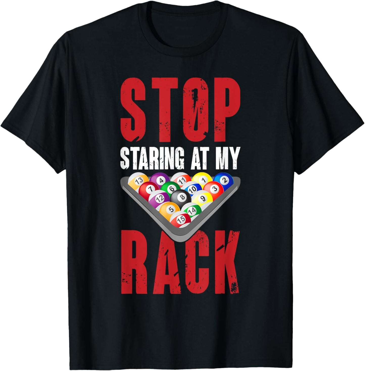 Billiard Funny Pool Player Stop Staring At My Rack Men T-Shirt - T-Shirt | Black