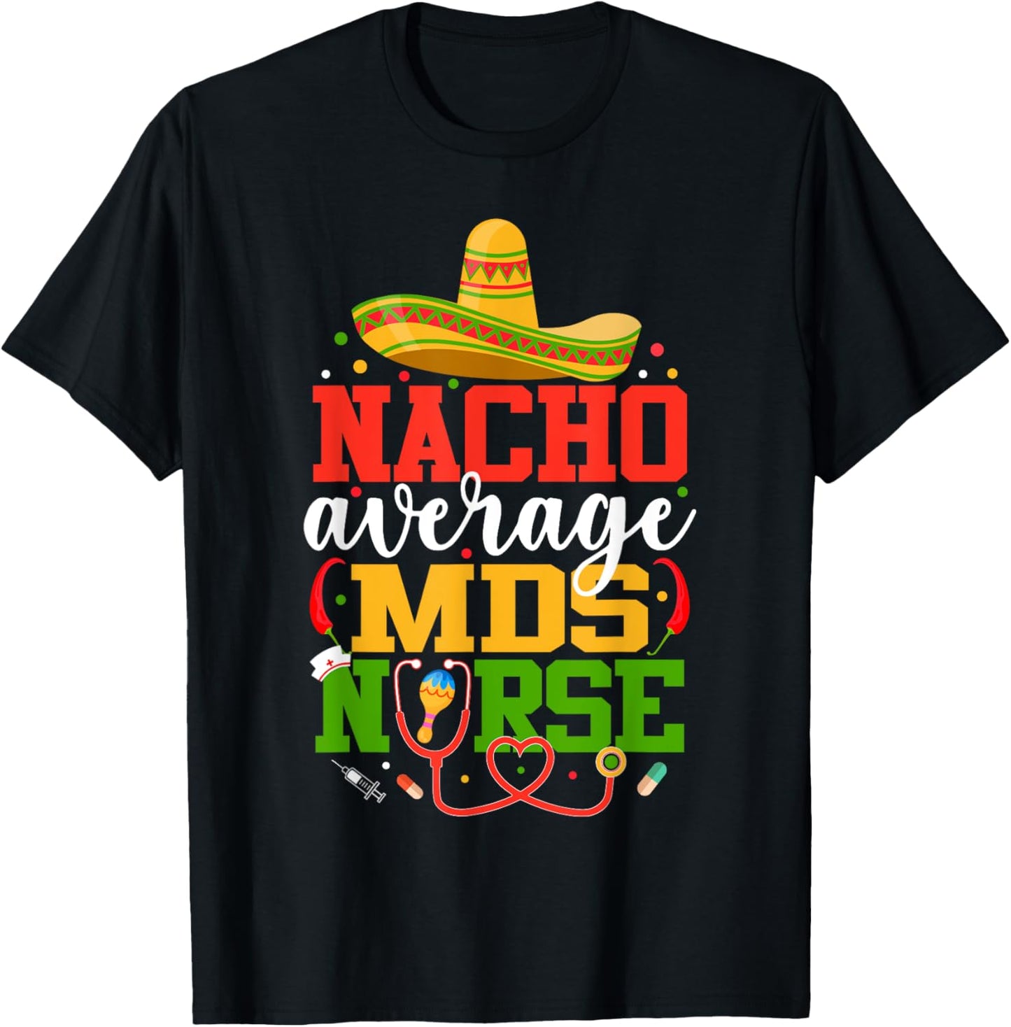 Nacho Average MDS Nurse Funny Mexican Cinco De Mayo T-Shirt - T-Shirt | Black