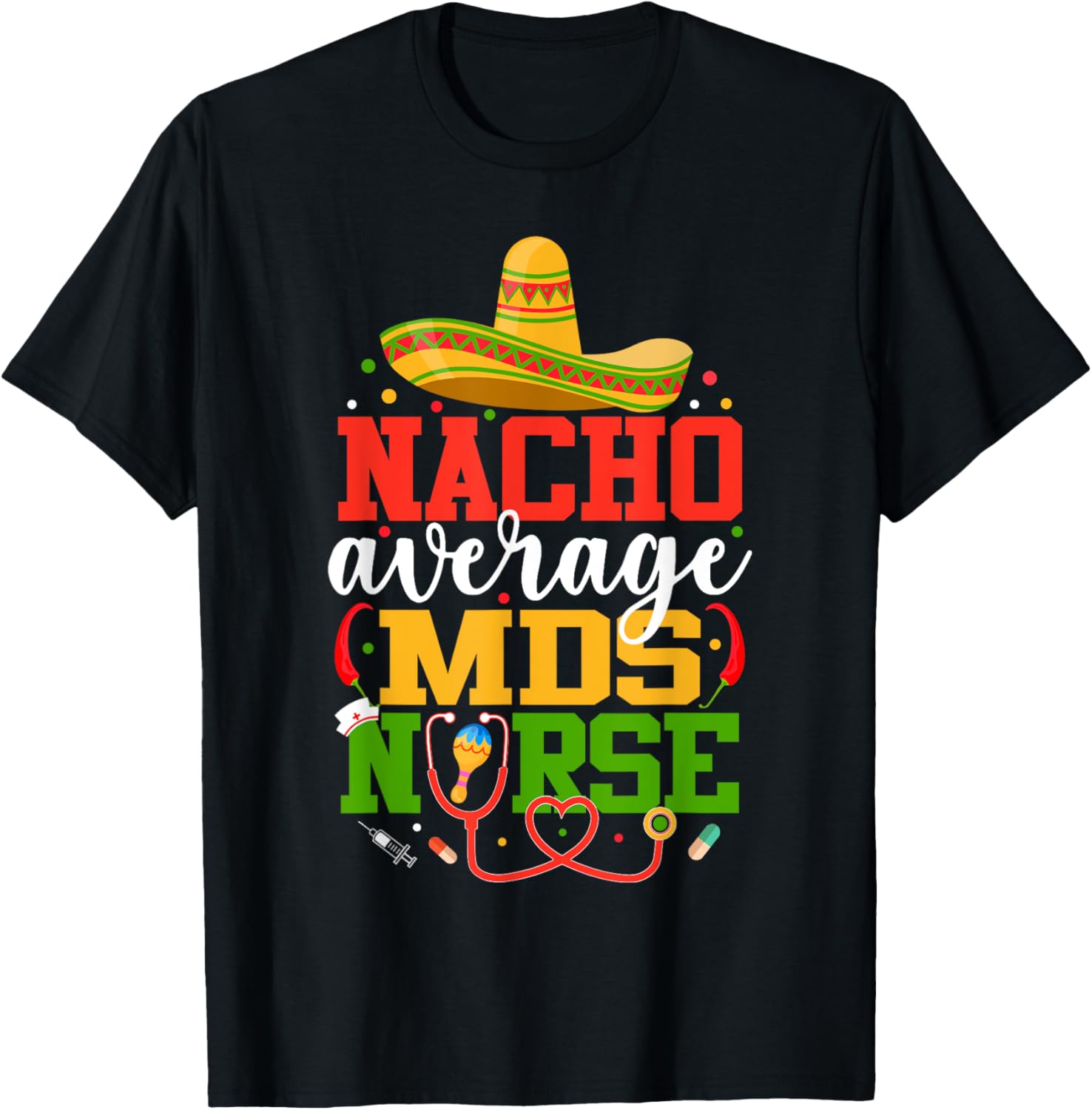 Nacho Average MDS Nurse Funny Mexican Cinco De Mayo T-Shirt - T-Shirt | Black