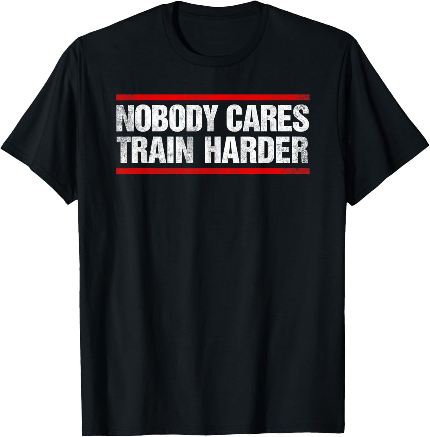 Nobody Cares Train Harder Fitness Workout Gym T-Shirt - T-Shirt | Black