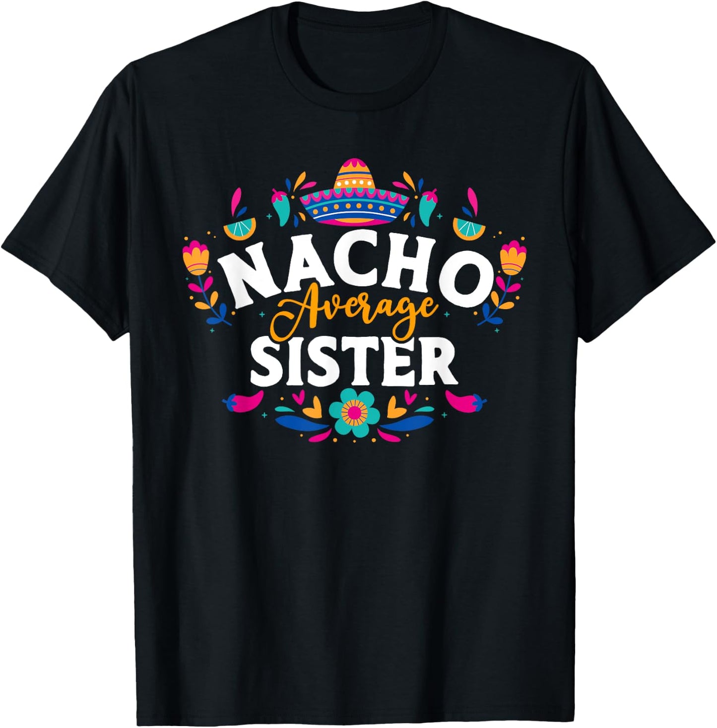 Nacho Average Sister Cinco De Mayo Mexican Matching Family T-Shirt - T-Shirt | Black