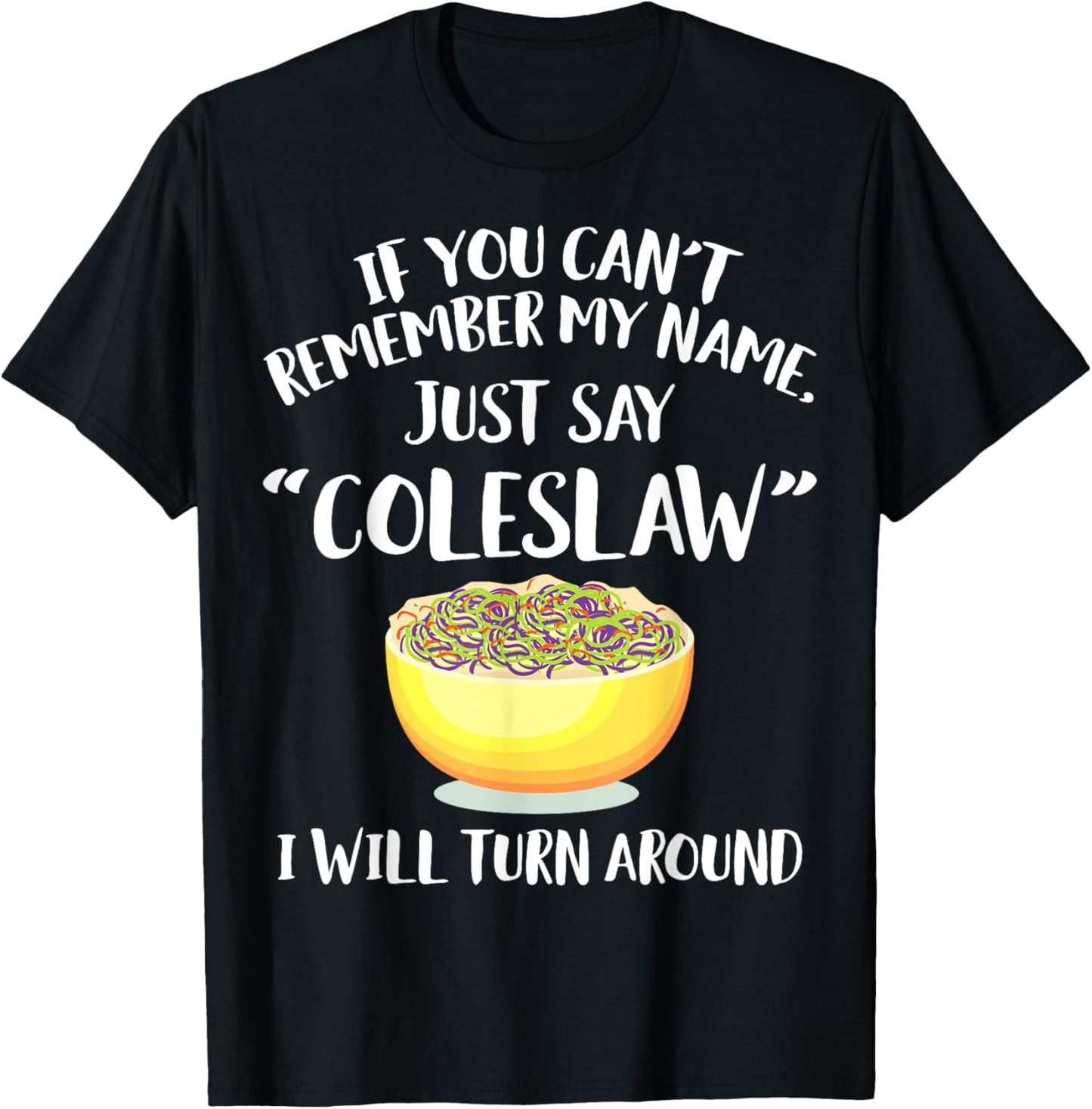 Coleslaw Merch - Great Funny Coleslaws Lover Design T-Shirt - T-Shirt | Black