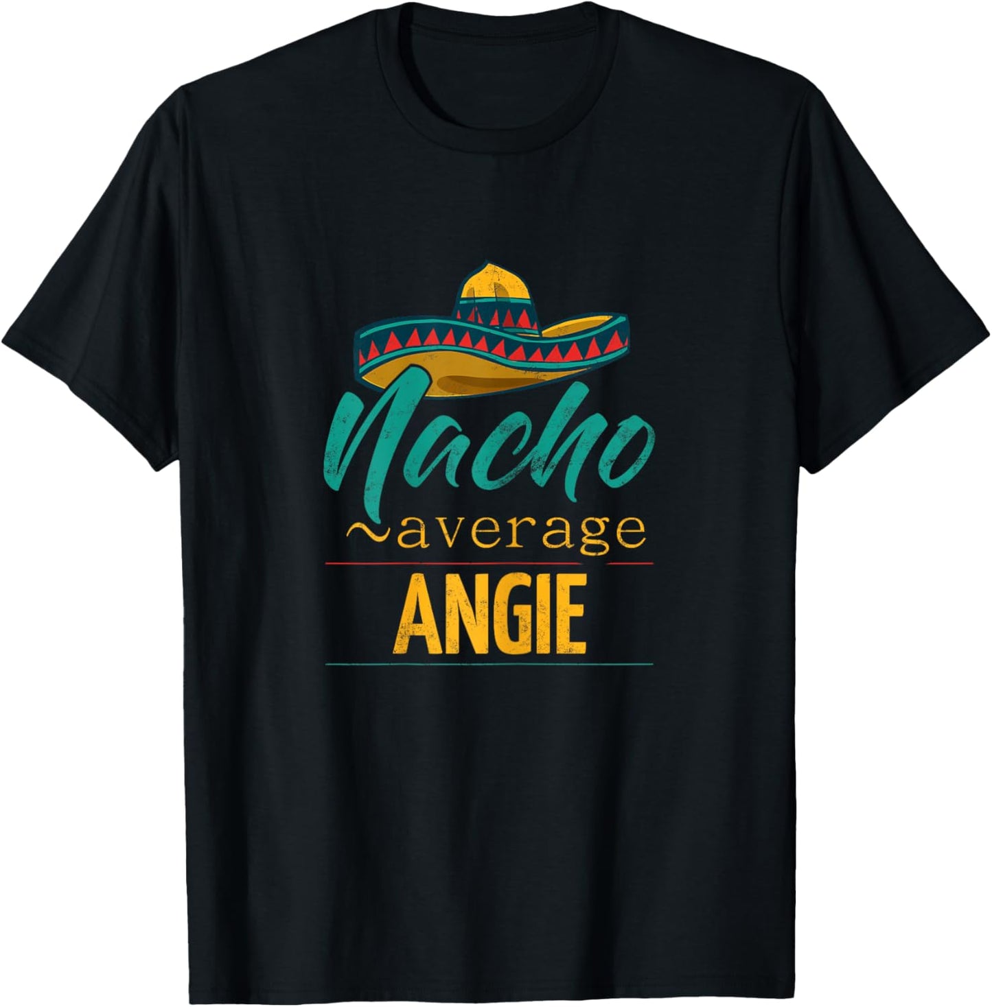 Nacho Average Angie Gift Funny Cinco De Mayo Sombrero T-Shirt - T-Shirt | Black
