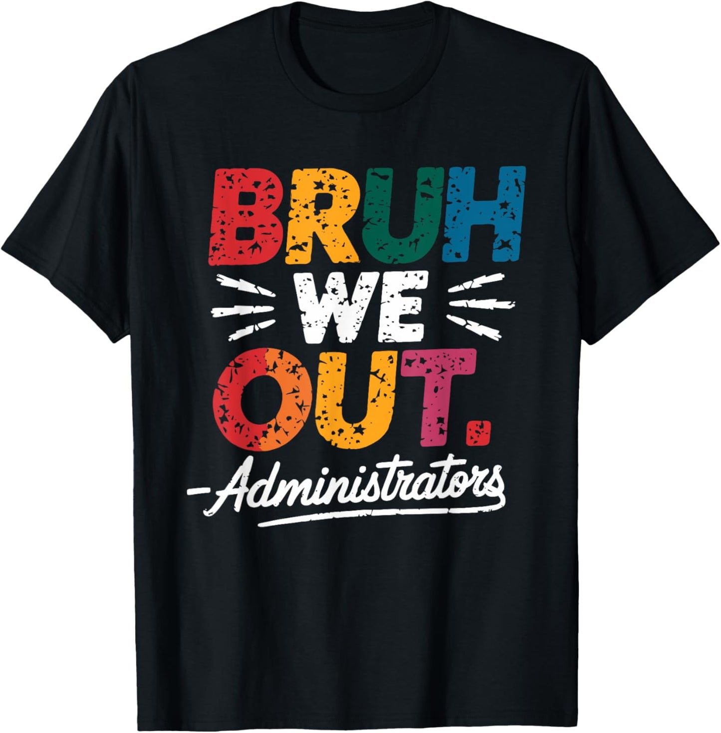 Bruh We Out Administrators Happy Last Day Of School T-Shirt - T-Shirt | Black