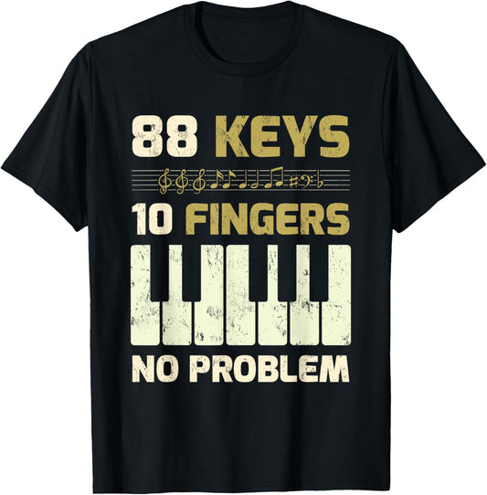 Men Women Kids Gifts 88 Keys 10 Fingers No Problem Piano T-Shirt - T-Shirt | Black