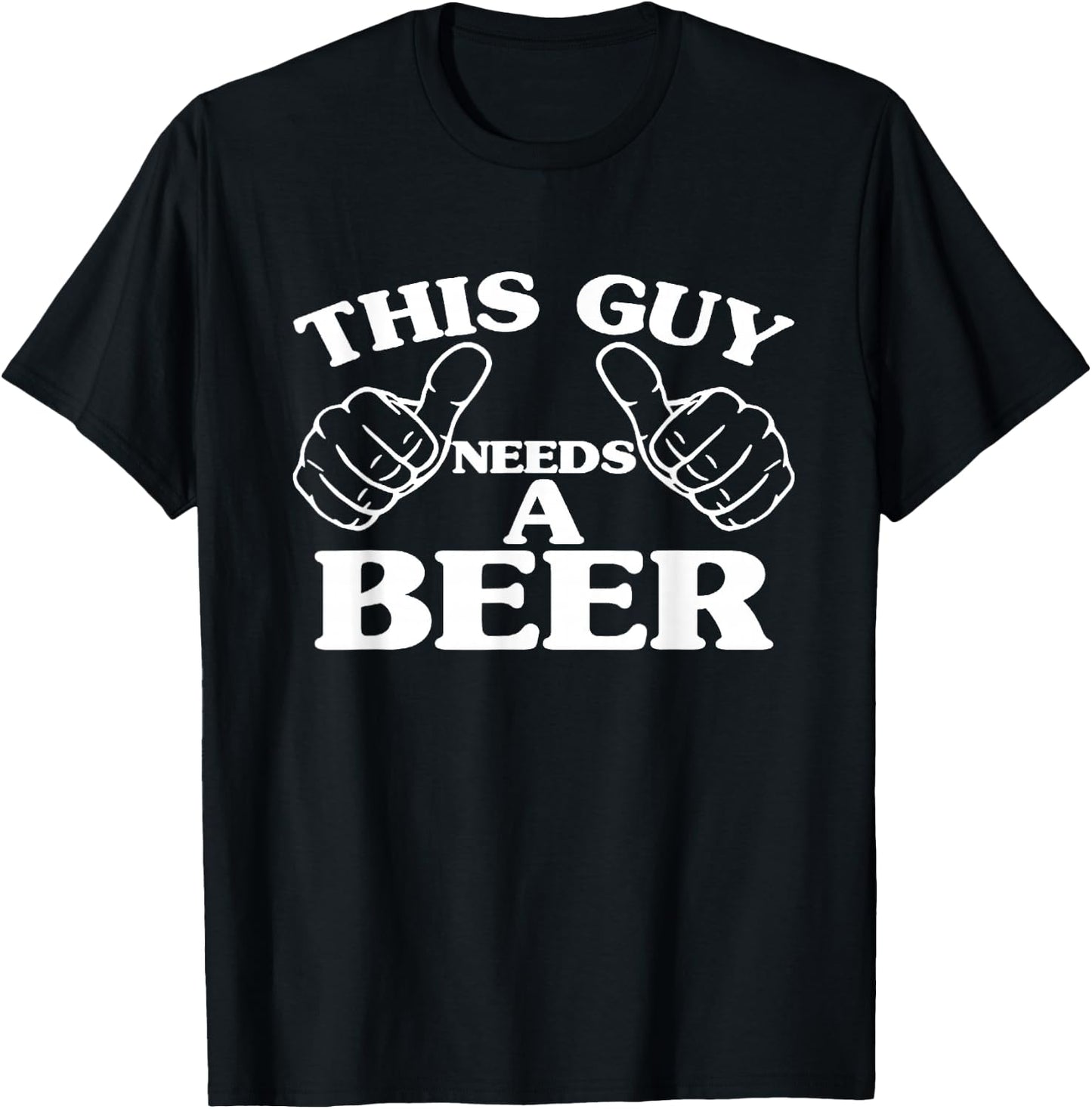 This Guy Needs A Beer, Beer Lovers Shirt T-Shirt - T-Shirt | Black