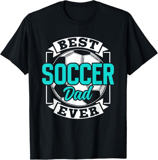 Best Soccer Dad Ever Player Father Daddy Papa Father's Day T-Shirt - T-Shirt | Black
