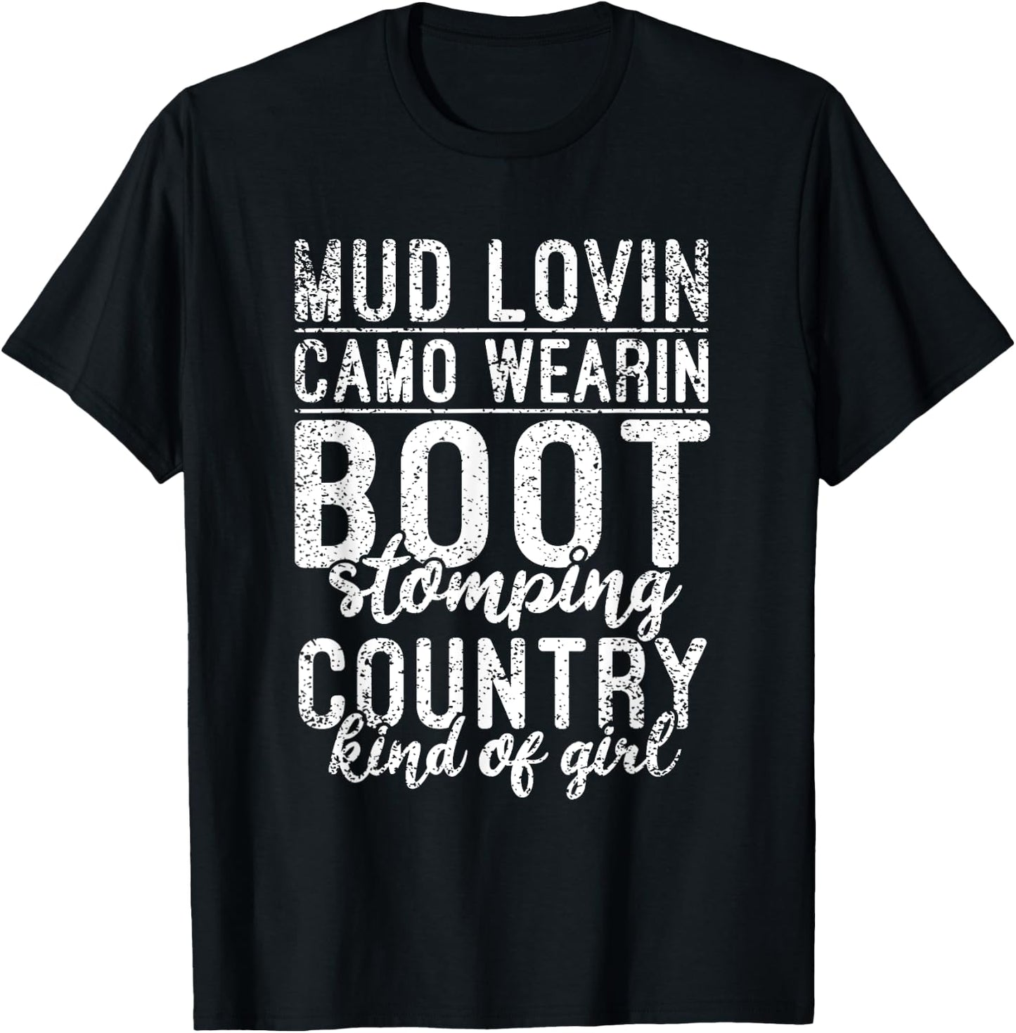 Mud Lovin Camo Wearin Boot Stomping Country Kind of Girl T-Shirt - T-Shirt | Black