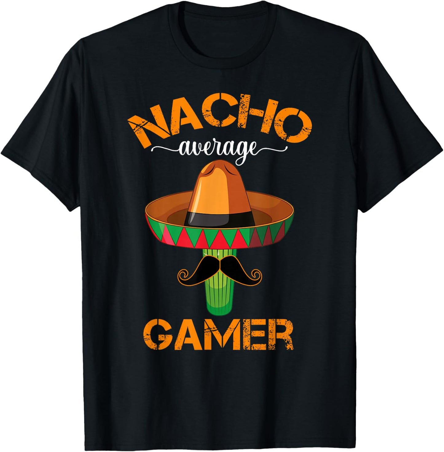Nacho Average Gamer Video Game Player Funny Mexican Gaming T-Shirt - T-Shirt | Black