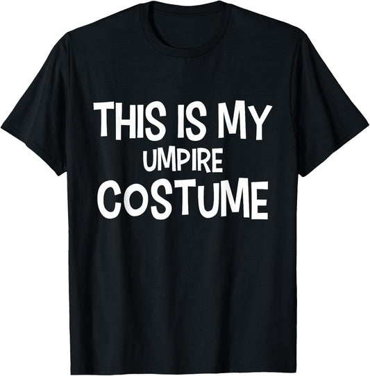 This is my UMPIRE Costume Halloween Simple Costume UMPIRES T-Shirt - T-Shirt | Black