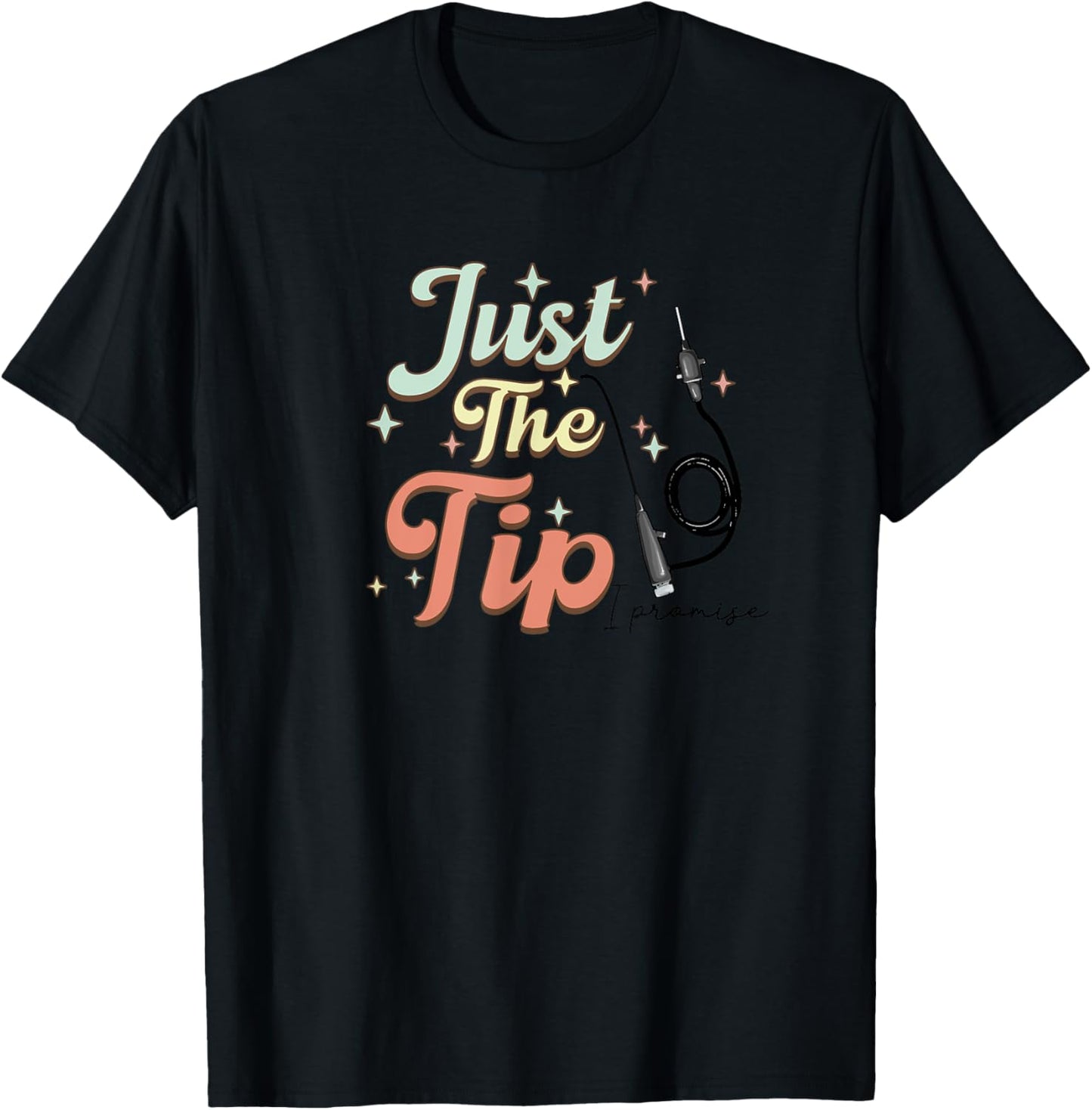 Retro GI Endo Nurse Just The Tip I Promise GI Endoscopy Rn T-Shirt - T-Shirt | Black