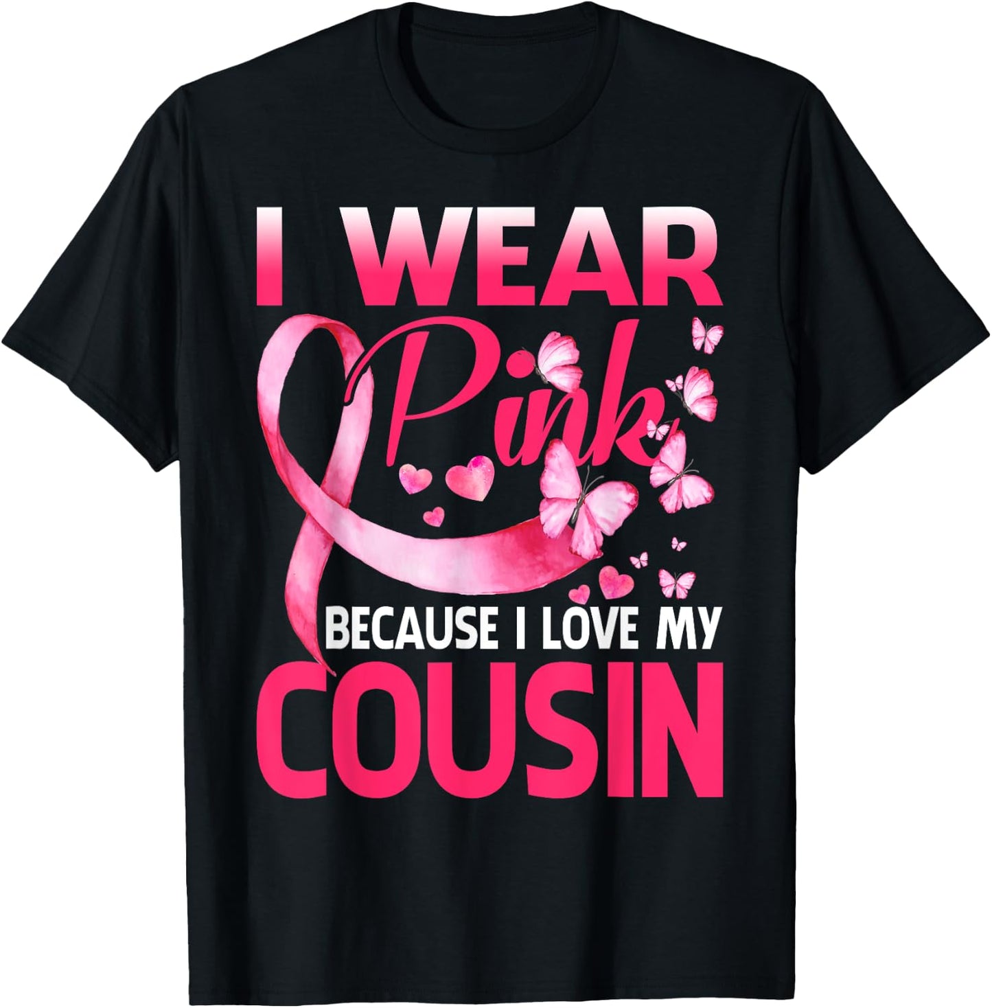 I Wear Pink For My Cousin Breast Cancer Awareness Butterfly T-Shirt - T-Shirt | Black