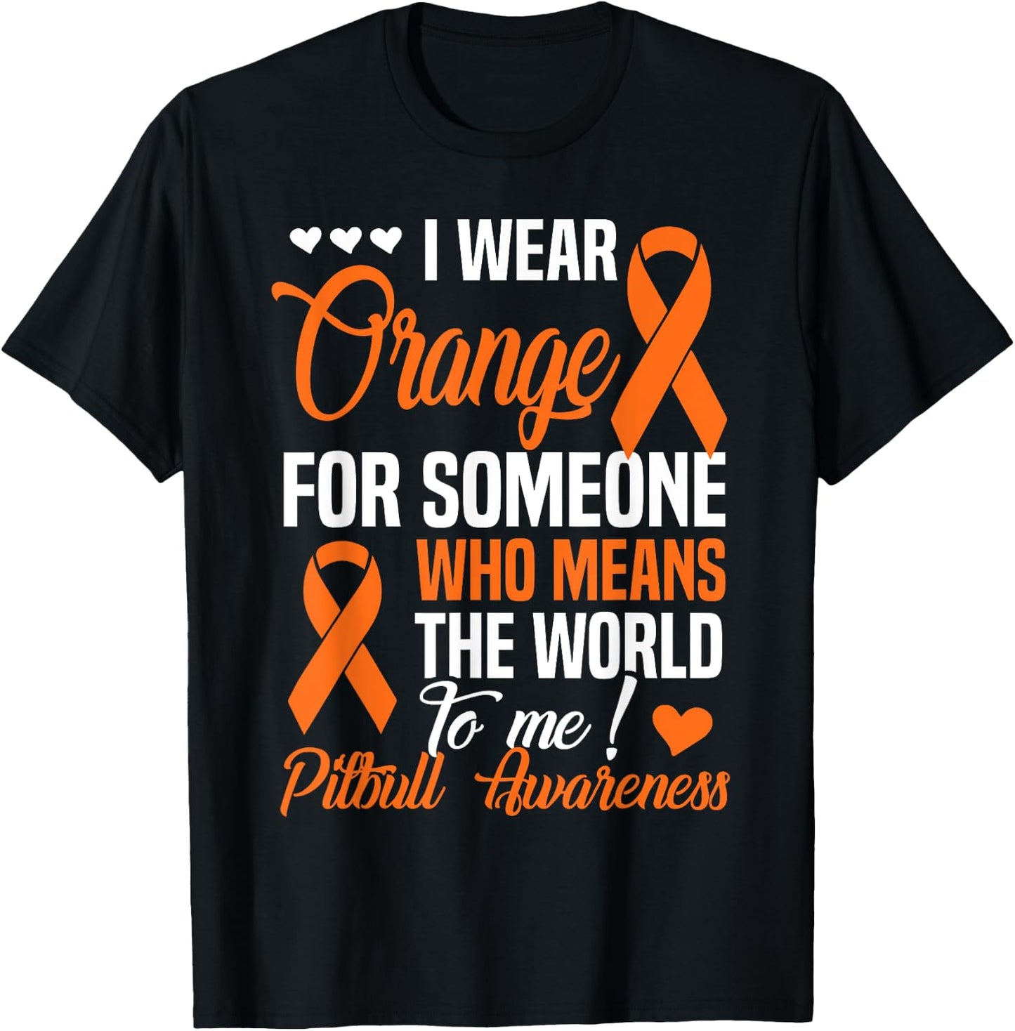 Orange For Someone Who Means World To Me - Pitbull Awareness T-Shirt - T-Shirt | Black