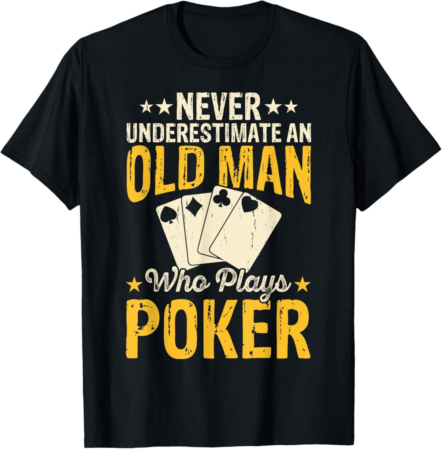 Never Underestimate An Old Man Who Plays Poker T-Shirt - T-Shirt | Black