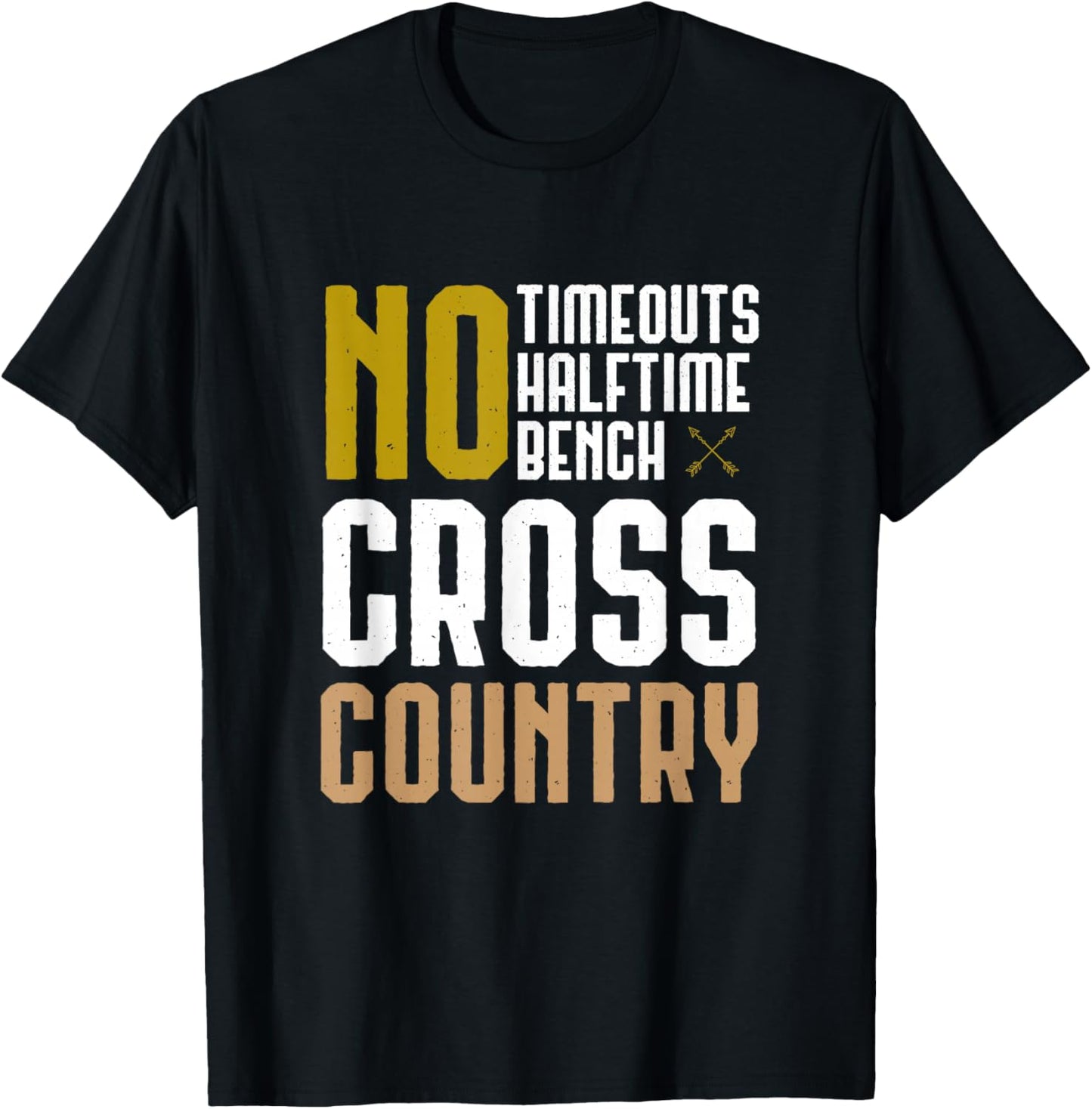 Cross Country XC Running No Time Outs No Halftime No Bench T-Shirt - T-Shirt | Black