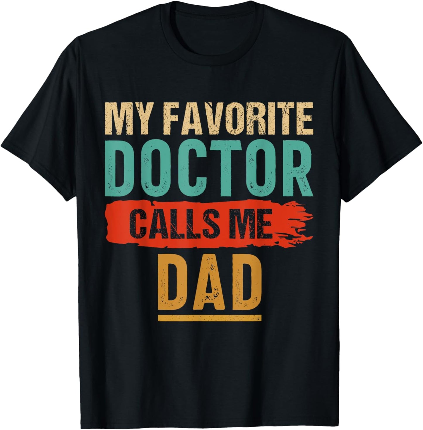 My Favorite Doctor Calls Me Dad Vintage T-Shirt - T-Shirt | Black