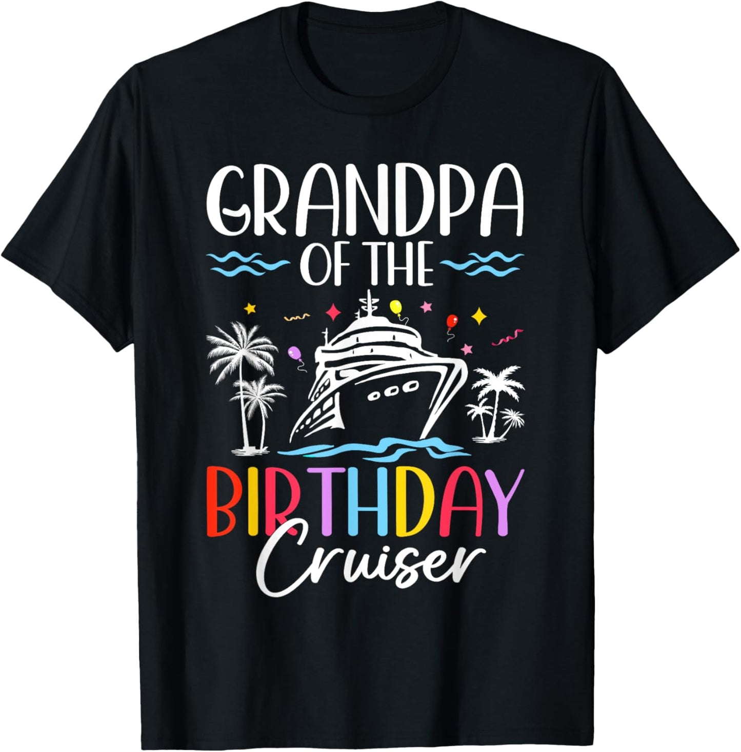 Grandpa of the Birthday Cruiser Funny Cruise Birthday T-Shirt - T-Shirt | Black