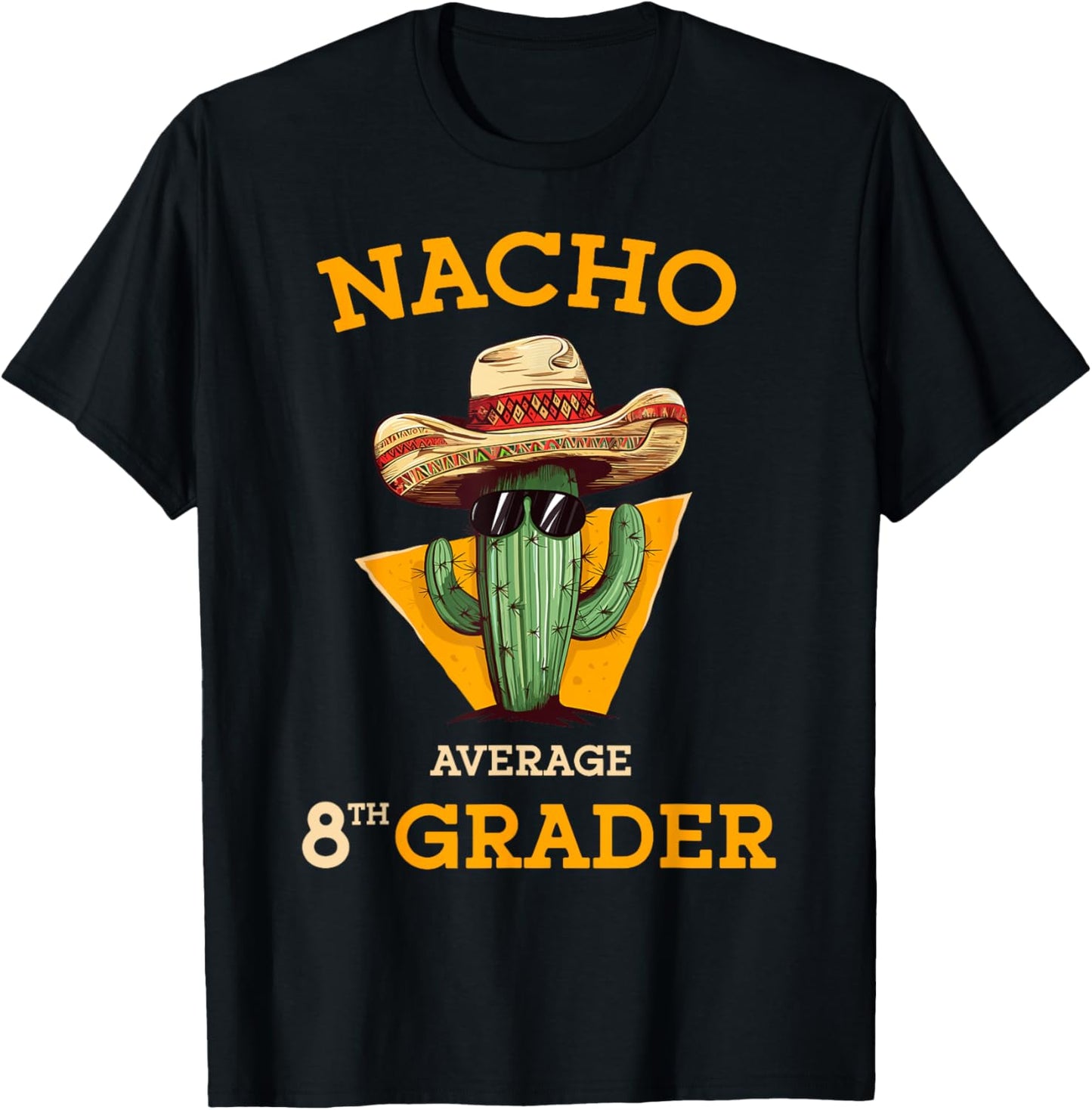 Nacho Average 8th Grader Cactus Cinco De Mayo Eighth Grade T-Shirt - T-Shirt | Black